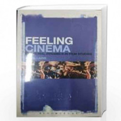 Feeling Cinema: Emotional Dynamics in Film Studies by Feeling Cinema: Emotional Dynamics in Film Studies Book-9789388912310