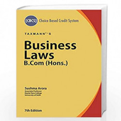 Business Laws-B.Com (Hons.)[Choice Based Credit System (CBCS)] (7th Edition June 2019) by Sushma Arora Book-9789388983761