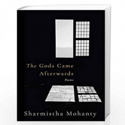 The Gods Came Afterwards: Poems by SHARMISTHA MOHANTY Book-9789389231670