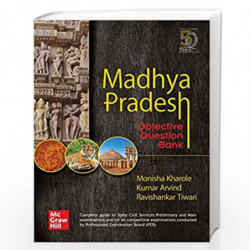 Madhya Pradesh Objective Question Bank : Complete Guide to State Civil Services Preliminary and Main examinations by Monisha Kha