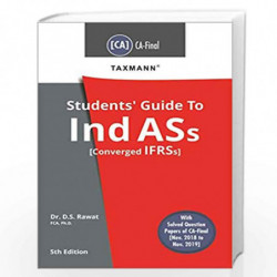Taxmann''s Students'' Guide to Ind ASs (Converged IFRSs)(CA Final-November 2020 Attempt)(5th Edition) by Dr. D.S. Rawat Book-978