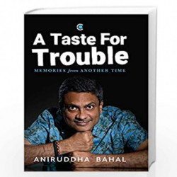 A Taste for Trouble: Memories from Another Time by ANIRUDDHA BAHAL Book-9789389648225