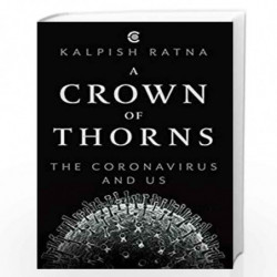 A Crown of Thorns: The Coronavirus and Us by KALPISH RATNA Book-9789389648423