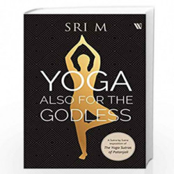 Yoga Also for the Godless by Sri M Book-9789389648737