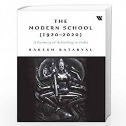 The Modern School (1920  2020): A Century of Schooling in India by Rakesh Batabyal Book-9789389648799