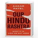 Our Hindu Rashtra: What It Is. How We Got Here: What It Is and How We Got Here by Aakar Patel Book-9789389648898
