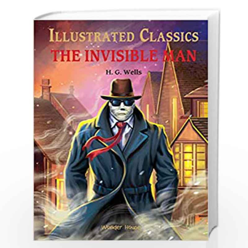Illustrated Classics - The Invisible Man: Abridged Novels With Review Questions (Hardback) by Wonder House Books Book-9789389931