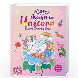 Born To Be Awesome Unicorn - Sticker Coloring Book With 100+ Stickers: Fun Activity Book For Children by Wonder House Books Book