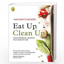 Eat Up, Clean Up: Your Personal Journey To A Healthy Life by Manjari Chandra Book-9789390183821