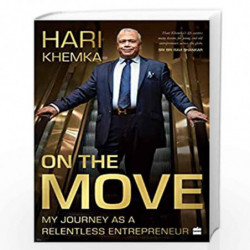 On the Move: My Journey as a Relentless Entrepreneur: My Journey as a Serial Entrepreneur by Hari Khemka Book-9789390327065