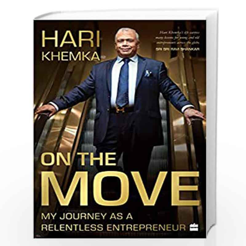 On the Move: My Journey as a Relentless Entrepreneur: My Journey as a Serial Entrepreneur by Hari Khemka Book-9789390327065