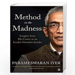 Method in the Madness: Insights from My Career as an Insider-Outsider-Insider by Parameswaran Iyer Book-9789390327560