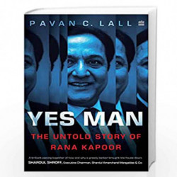 Yes Man: The Untold Story of Rana Kapoor by Pavan C. Lall Book-9789390351008