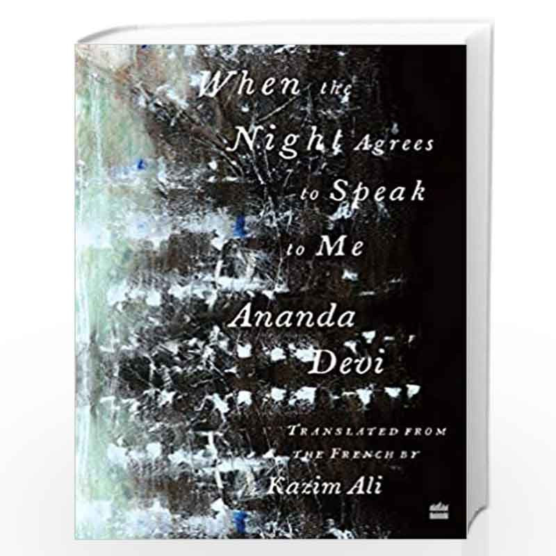 When The Night Agrees To Speak To Me by Ananda Devi,Kazim Ali Book-9789390351930