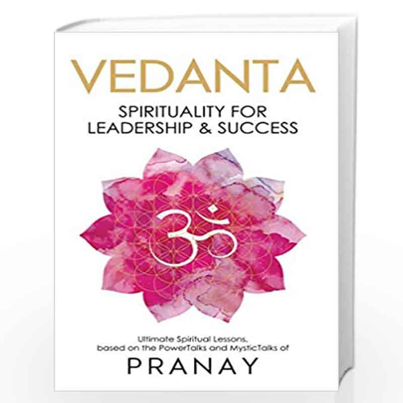 VEDANTA: Spirituality For Leadership & Success by Pranay Book-9789390391011