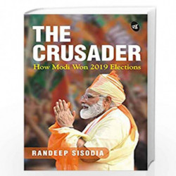 The Crusader: How Modi Won 2019 Elections by Randeep Sisodia Book-9789390441006