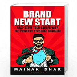 Brand New Start: Fast-Start Your Career with the Power of Personal Branding by MAINAK DHAR Book-9789390513048