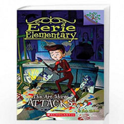 Eerie Elementary #9: The Art Show Attacks!: A Branches Book by Jack Chabert Book-9789390590209