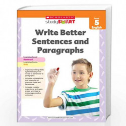 Scholastic Study Smart 05 - Write Better Sentence & Paragraph by NA Book-9789810752644