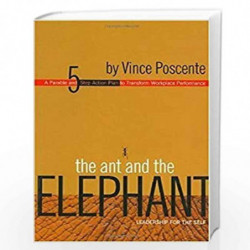 The Ant & The Elephant: Leadership For The Self by VINCE POSCENTE Book-9798188452438