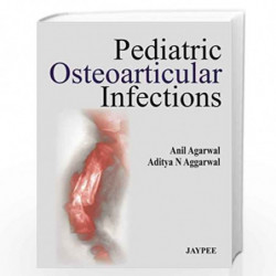 Pediatric Osteoarticular Infections by AGARWAL Book-9789350902899