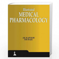 Illustrated Medical Pharmacology by AK KAPOOR,SM RAJU Book-9789350906552