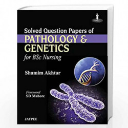Solved Question Papers of Pathology and Genetics for BSc Nursing by AKHTAR Book-9789350901915