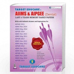 Target Educare'S Aiims & Aipgee (Dental) Last 5 Years Memory Based Papers: Last Six Years Memory Based Papers by AMALE KAVITA Bo