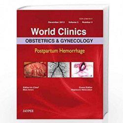World Clinics Obstetrics & Gynecology Postpartum Hemorrhage Dec.2012 (Vol.2 No.2): Postpartum Hemorrhage - Vol. 2 (World Clinics