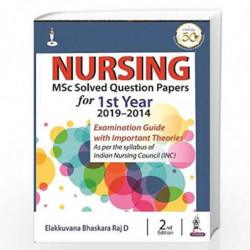 Nursing MSc Solved Question Papers for 1st Year (2019-2014) by BHASKARA D RAJ ELAKKUVANA Book-9789390020898