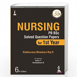 Nursing PB BSc Solved Question Papers for 1st Year by BHASKARA RAJ D ELAKKUVANA Book-9789389188912