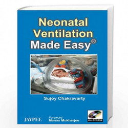 Neonatal Ventilation Made Easy With Dvd-Rom by CHAKRAVARTY Book-9788184481655