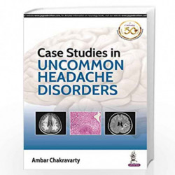 Case Studies In Uncommon Headache Disorders by CHAKRAVARTY AMBAR Book-9789352706716