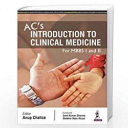 AC'S INTRODUCTION TO CLINICAL MEDICINE FOR MBBS I AND II by CHALISE ANUP Book-9789352500314