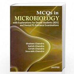 Mcqs In Microbiology With Explanations For Dental Students (Bds) And Dental Pg Entrance Examinations by CHANDRA Book-97893502541