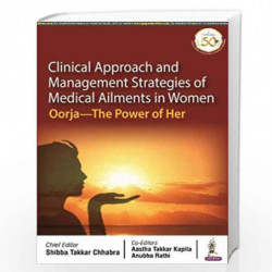 Clinical Approach and Management Strategies of Medical Ailments in Women Oorja- The Power of Her by CHHABRA, SHIBBA TAKKAR Book-