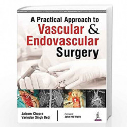 A Practical Approach To Vascular & Endovascular Surgery by CHOPRA JAISOM Book-9789351529958