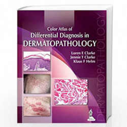 Color Atlas Of Differential Diagnosis In Dermatopathology by CLARKE LOREN E Book-9789350908457