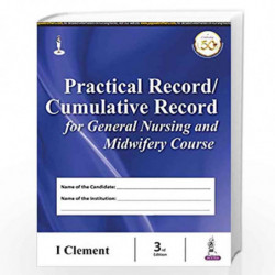 Practical Record/Cumulative Record for General Nursing and Midwifery Course by CLEMENT I Book-9789352705542