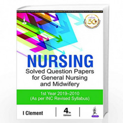 Nursing Solved Question Papers for General Nursing and Midwifery 1st Year 2019-2010 by CLEMENT, I Book-9789352705795
