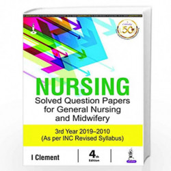 Nursing Solved Question Papers for General Nursing and Midwifery 3rd Year 2019-2010 by CLEMENT, I Book-9789388958806