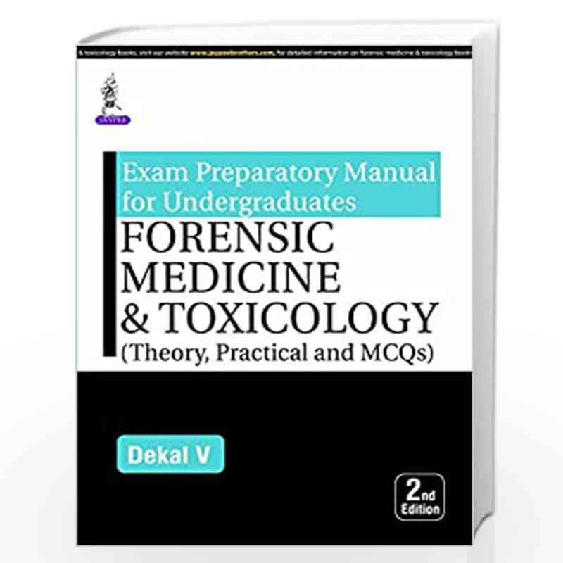 Exam Preparatory Manual for Undergraduates: Forensic Medicine & Toxicology (Theory, Practical and MCQs) by DEKAL V Book-97893527
