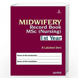Midwifery Record Book Msc Nursing Ist Year: M.Sc (Nursing) I Year by DEVI LAKSHMI R Book-9789350903216