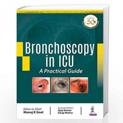 Bronchoscopy in ICU: A Practical Guide by GOEL, MANOJ K Book-9789352704699