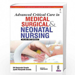 Advanced Critical Care In Medical Surgical & Neonatal Nursing As Per Inc Syllabus by GOWDA SN NANJUNDE Book-9789386150462
