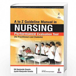 A To Z Guideline Manual In Nursing Performance Evaluation Tool (For Practitioners And Students) by GOWDA SN NANJUNDE Book-978935