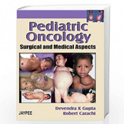 Pediatric Oncology Surgical And Medical Aspects by GUPTA Book-9788180619663