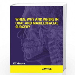 When,Why And Where In Oral And Maxillofacial Surgery by GUPTA KC Book-9789350253564