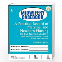 Midwifery Casebook: A Practical Record of Maternal and Newborn Nursing for BSc Nursing Students by JACOB ANNAMMA Book-9789390595