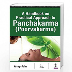 A Handbook On Practical Approach To Panchakarma (Poorvakarma) by JAIN ANUP Book-9789352702534